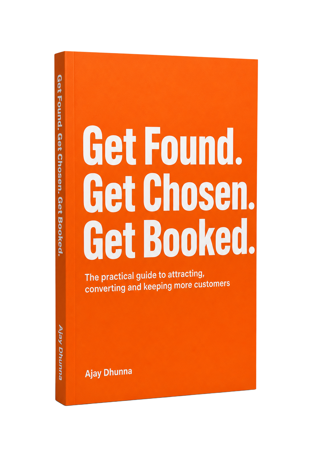 The paperback Get Found. Get Chosen. Get Booked. by Ajay Dhunna, standing upright
